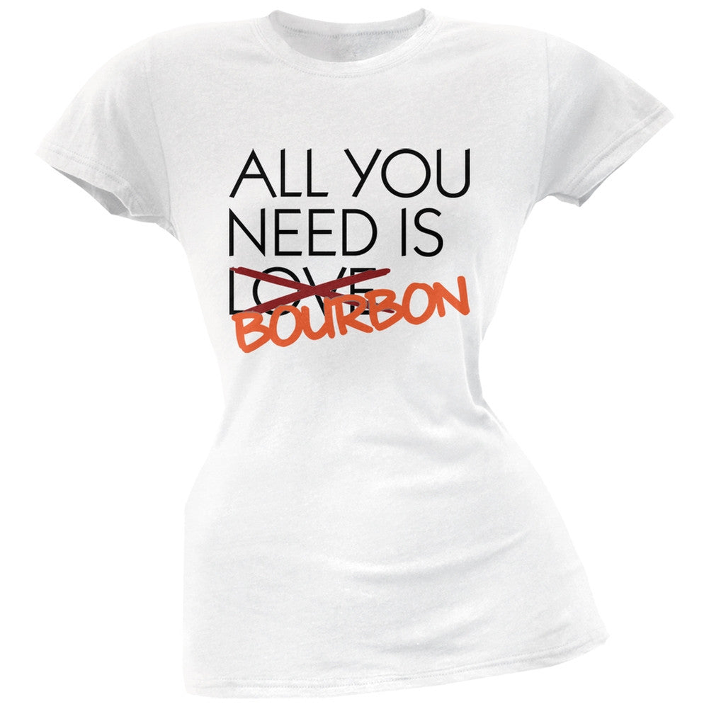 All You Need is Bourbon, Not Love Black Soft Juniors T-Shirt Juniors T-Shirts Old Glory SM White