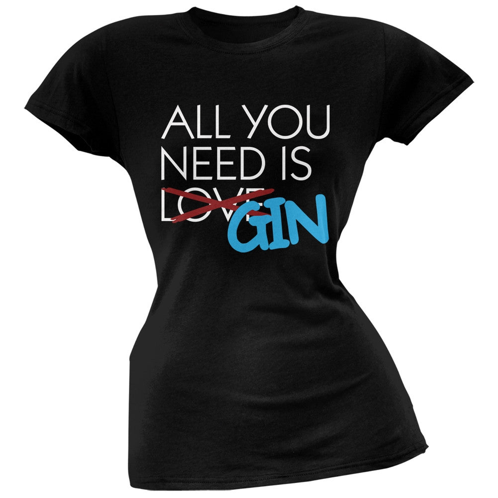 All You Need is Gin, Not Love Black Soft Juniors T-Shirt Juniors T-Shirts Old Glory SM Black