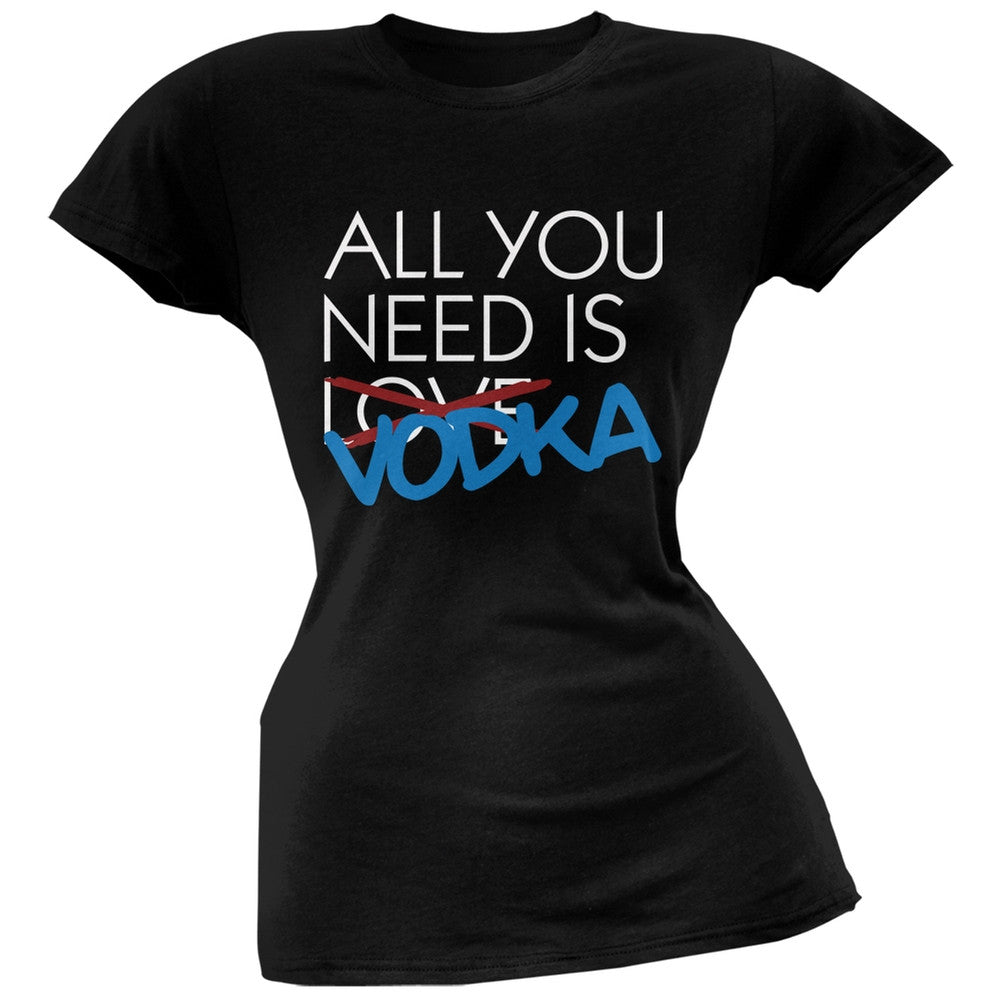All You Need is Vodka, Not Love Black Soft Juniors T-Shirt Juniors T-Shirts Old Glory SM Black
