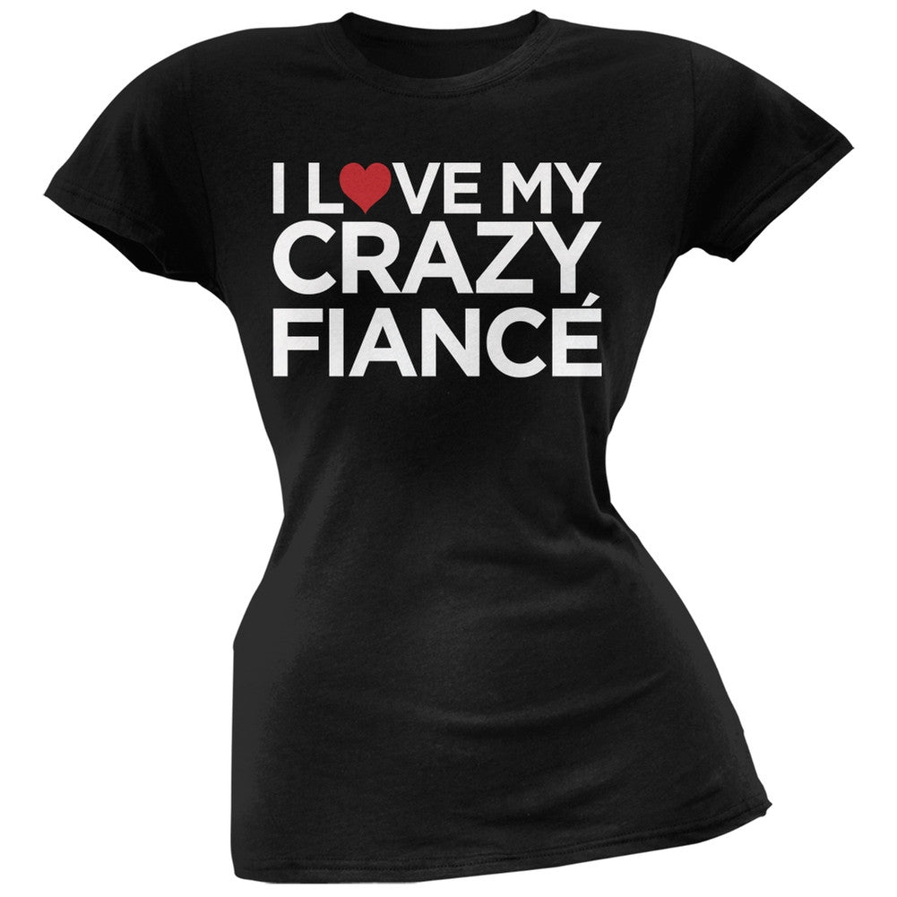 I Love My Crazy Fiance Black Soft Juniors T-Shirt Juniors T-Shirts Old Glory