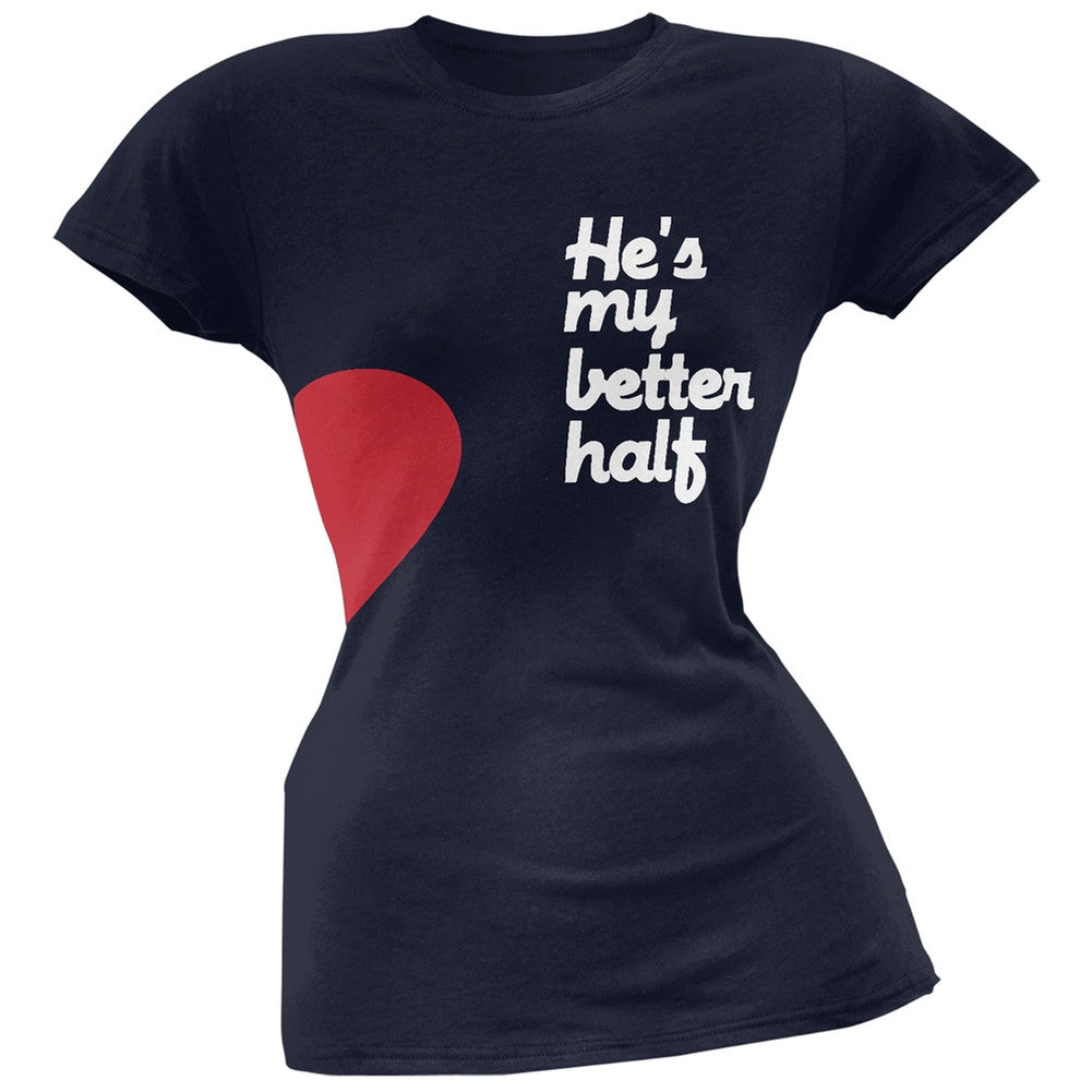 He's My Better Half Navy Soft Juniors T-Shirt Juniors T-Shirts Old Glory 2XL Blue