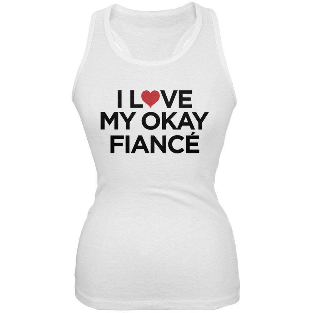I Love My Okay Fiance White Juniors Soft Tank Top Juniors Tank Tops Old Glory 2XL White