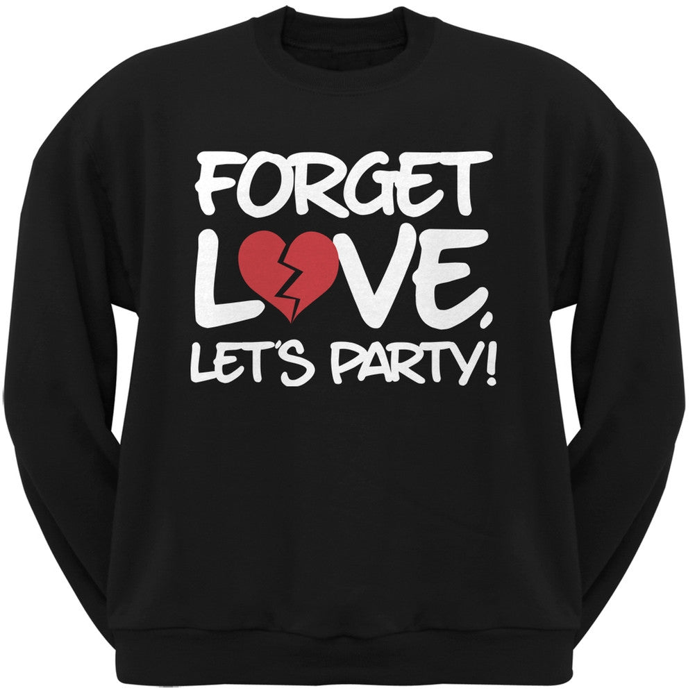 Forget Love, Let's Party Black Adult Crew Neck Sweatshirt Men's Sweatshirts Old Glory