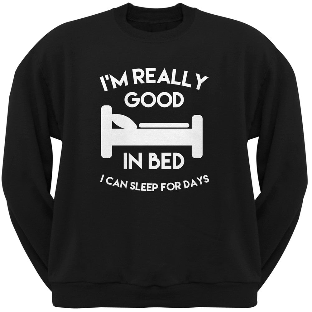 I'm Good In Bed Black Adult Crew Neck Sweatshirt Men's Sweatshirts Old Glory 2XL Black