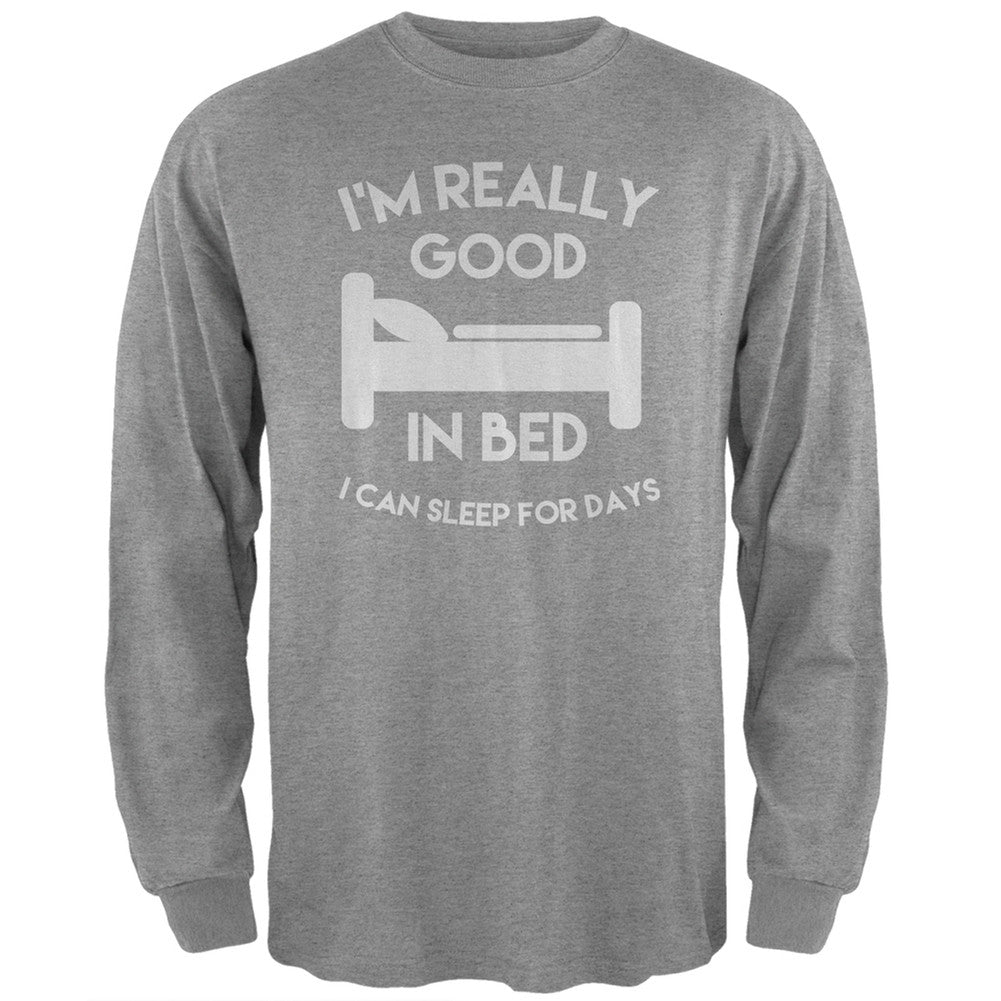 I'm Good In Bed Heather Grey Adult Long Sleeve T-Shirt Men's Long Sleeves Old Glory 2XL Grey