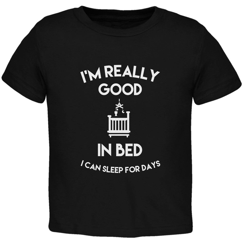 I'm Good In Bed Black Toddler T-Shirt Toddler T-Shirts Old Glory 2T Black