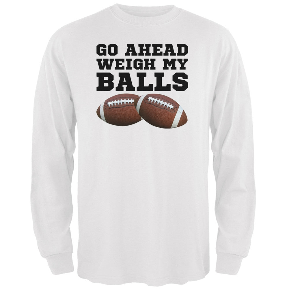 Go Ahead Weigh My Balls White Adult Long Sleeve T-Shirt Men's Long Sleeves Old Glory 2XL White