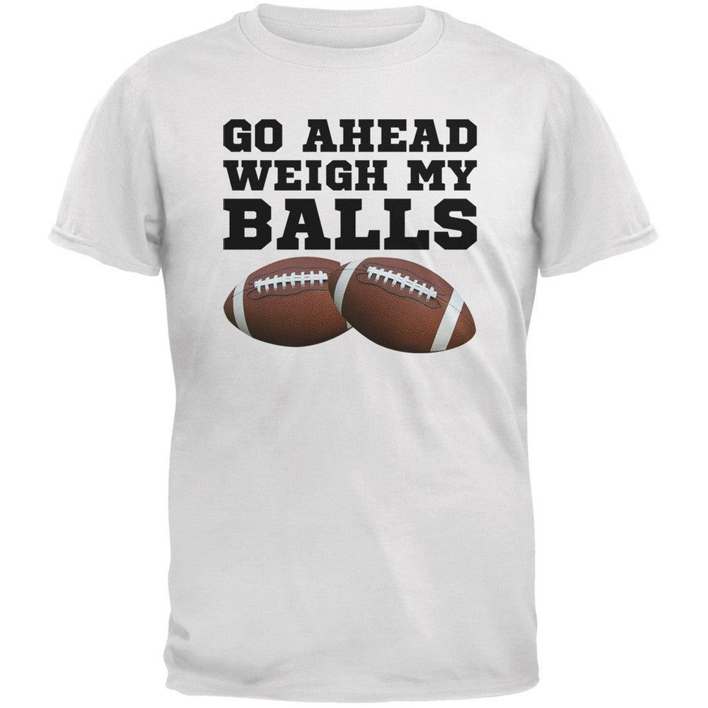 Go Ahead Weigh My Balls White Adult T-Shirt Men's T-Shirts Old Glory 2XL White