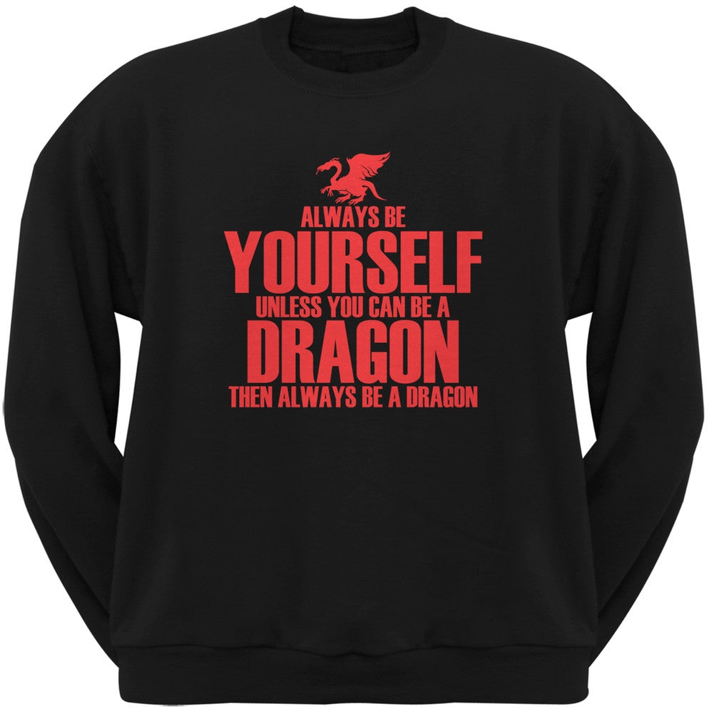 Always Be Yourself Dragon Black Adult Crew Neck Sweatshirt Men's Sweatshirts Old Glory 2XL Black