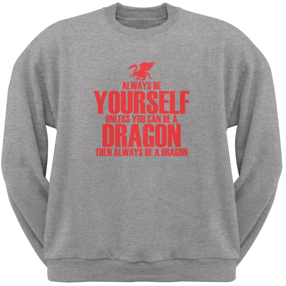 Always Be Yourself Dragon Heather Grey Adult Crew Neck Sweatshirt Men's Sweatshirts Old Glory 2XL Grey