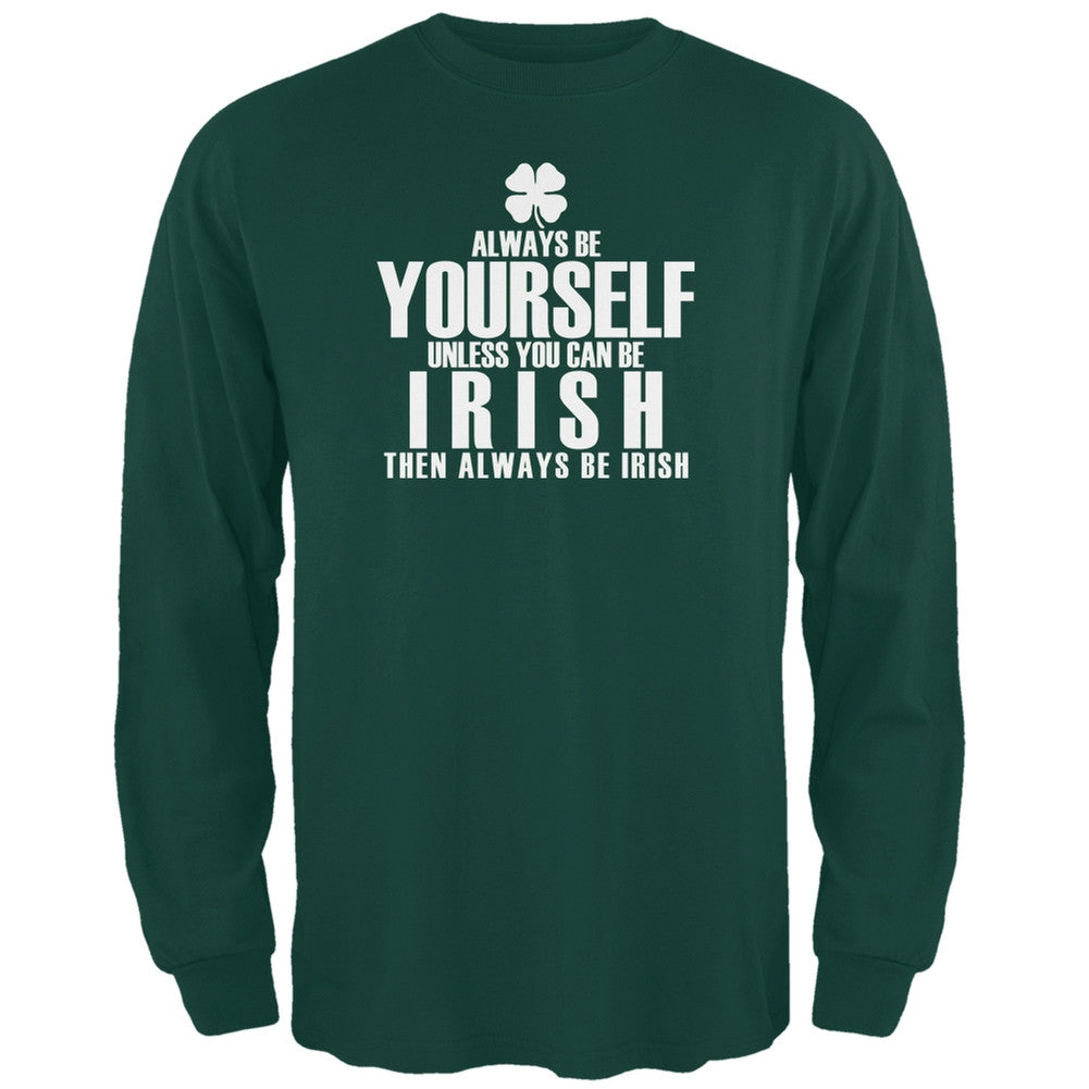 St. Patricks Day - Always Be Yourself Irish Clover Green Adult Long Sleeve Men's Long Sleeves Old Glory 2XL Green