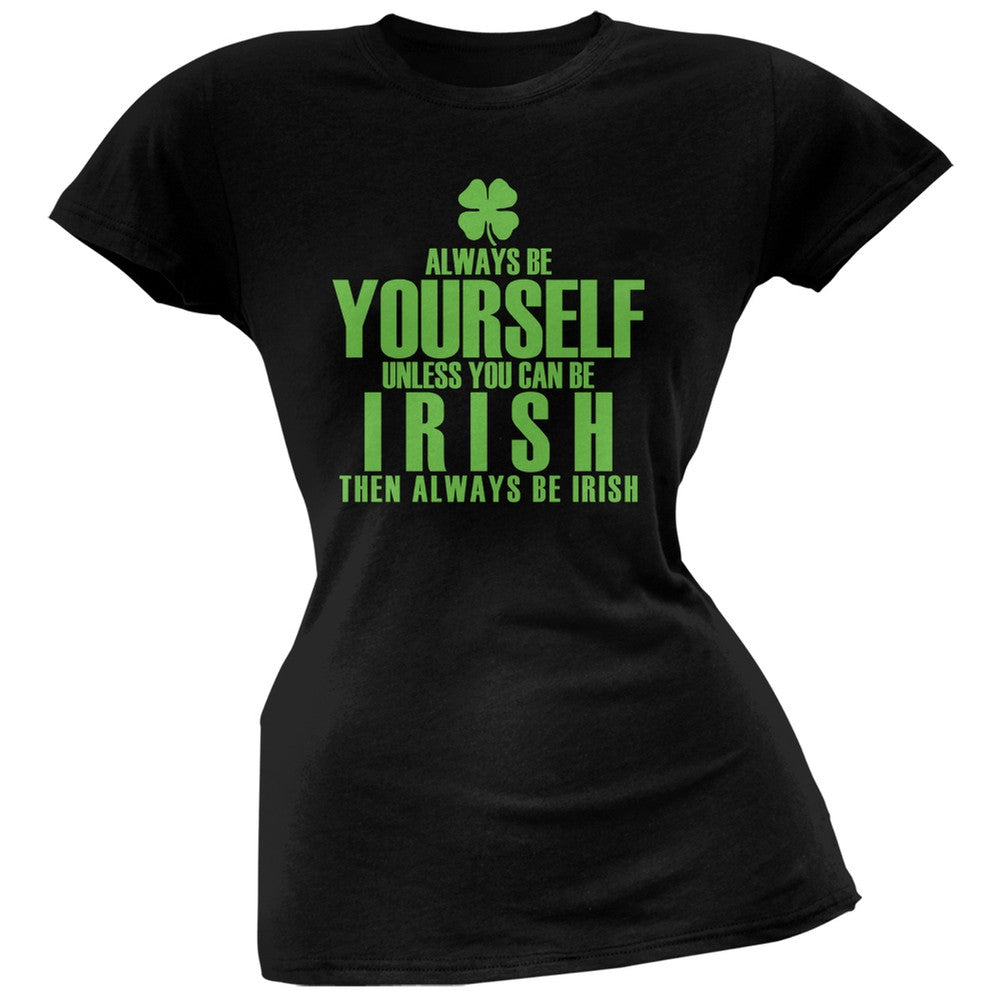 St. Patricks Day - Always Be Yourself Irish Clover Black Juniors Soft T-Shirt Juniors T-Shirts Old Glory 2XL Black