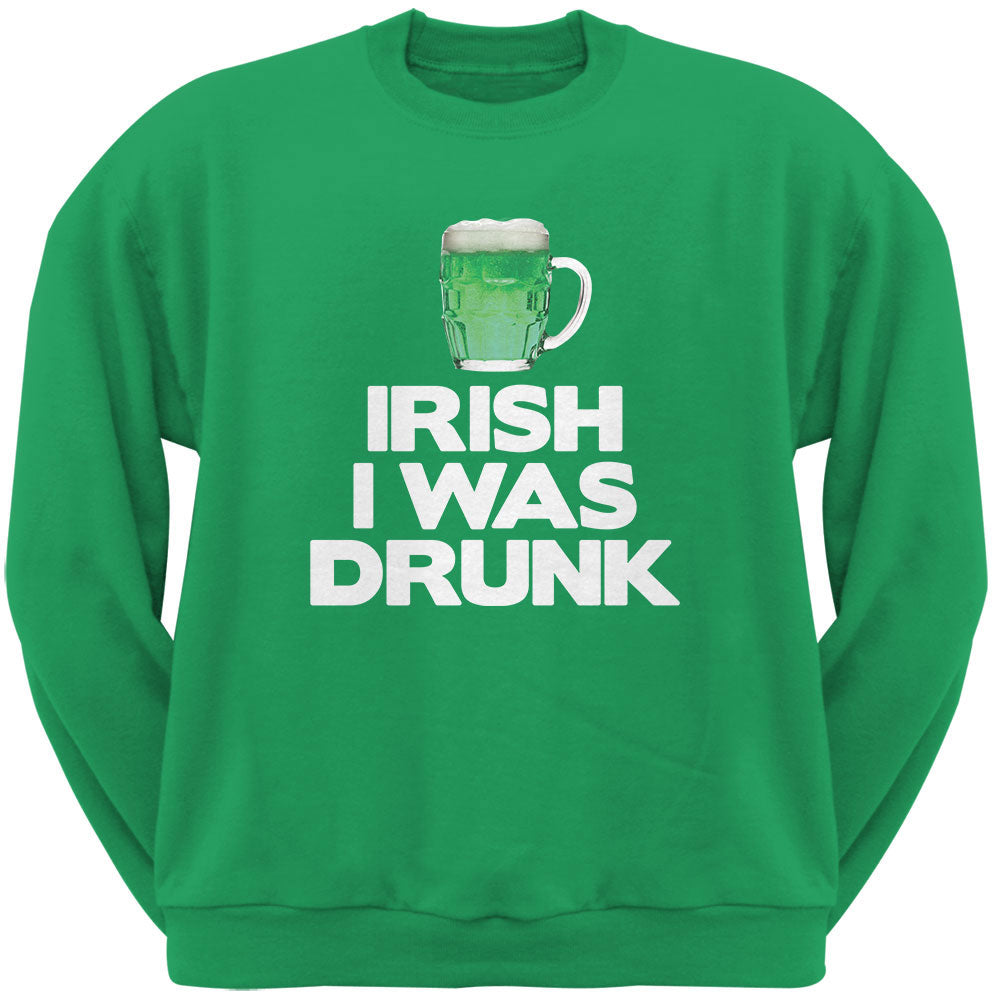 Irish I was Drunk Irish Green Adult Crew Neck Sweatshirt Men's Sweatshirts global 2XL Green
