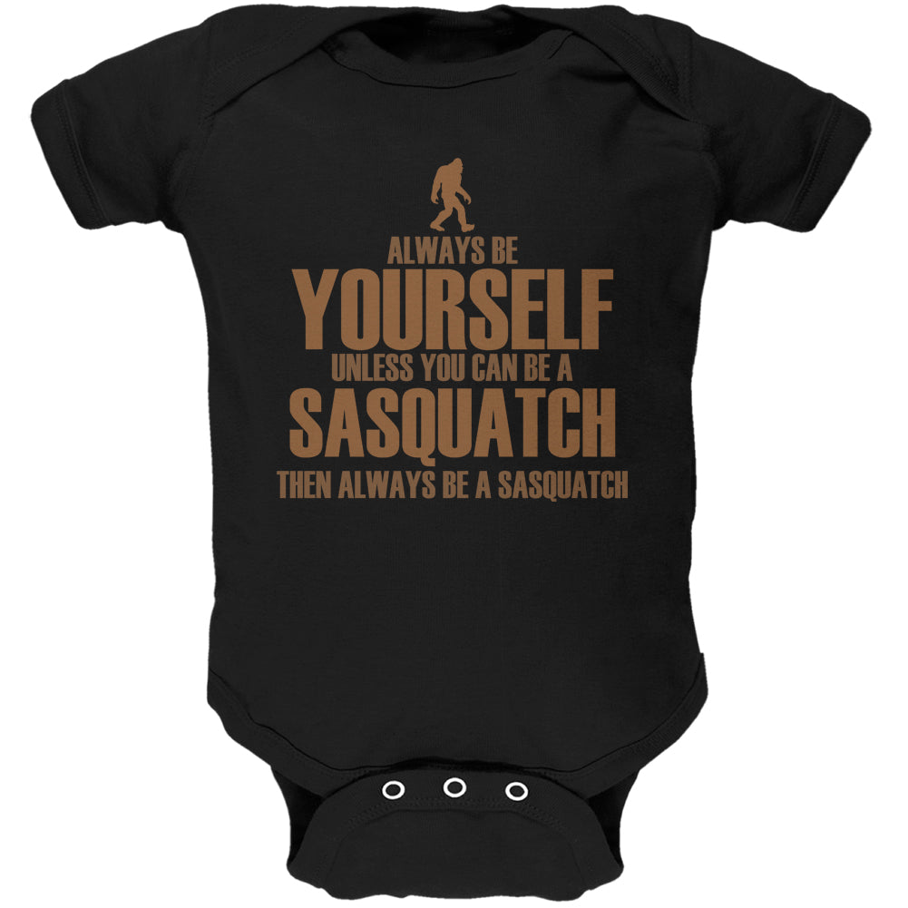 Always Be Yourself Sasquatch Black Soft Baby One Piece Baby One Piece Old Glory 0-3M Black