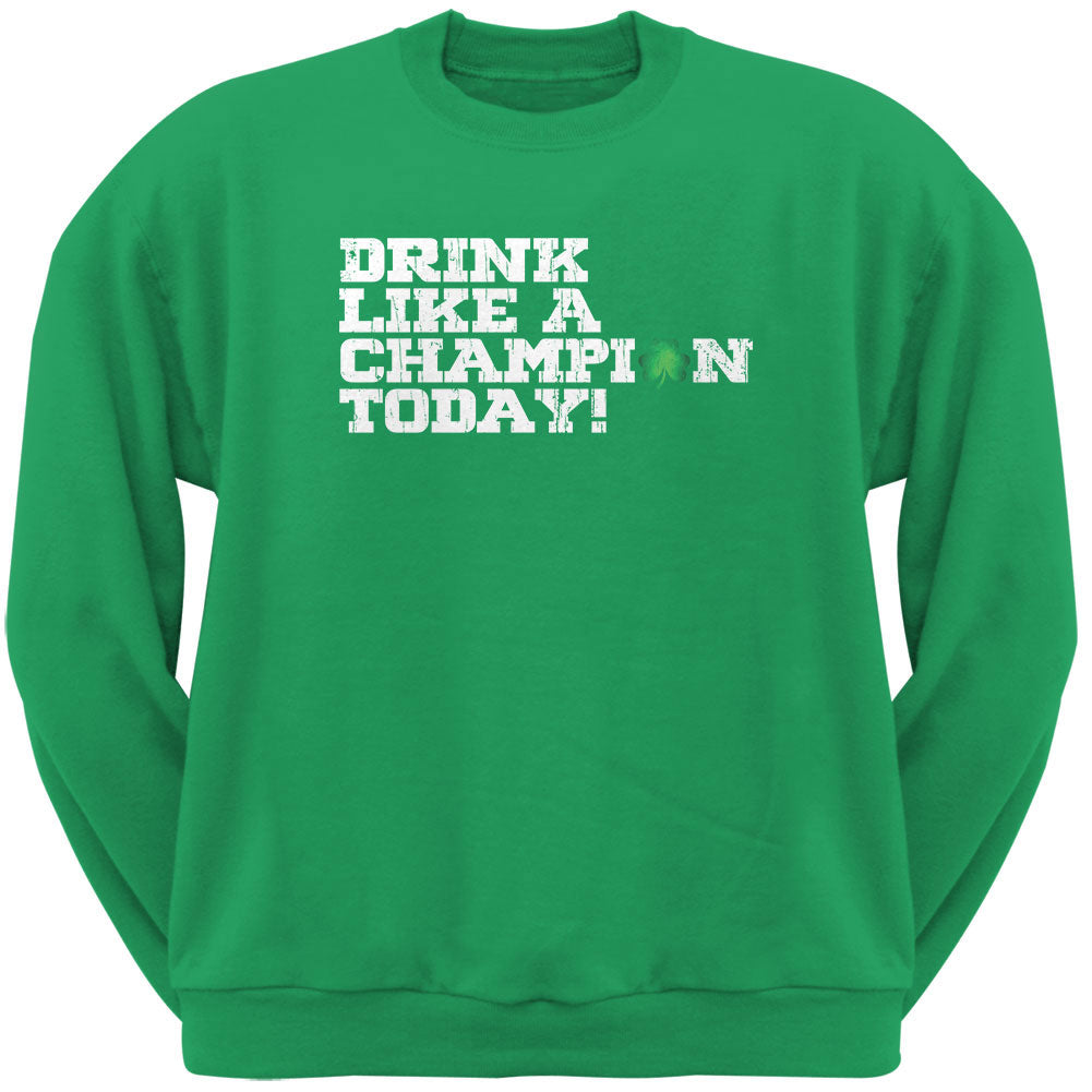 St. Patricks Day - Drink Like a Champion Today Irish Green Adult Sweatshirt Men's Sweatshirts global 2XL Green