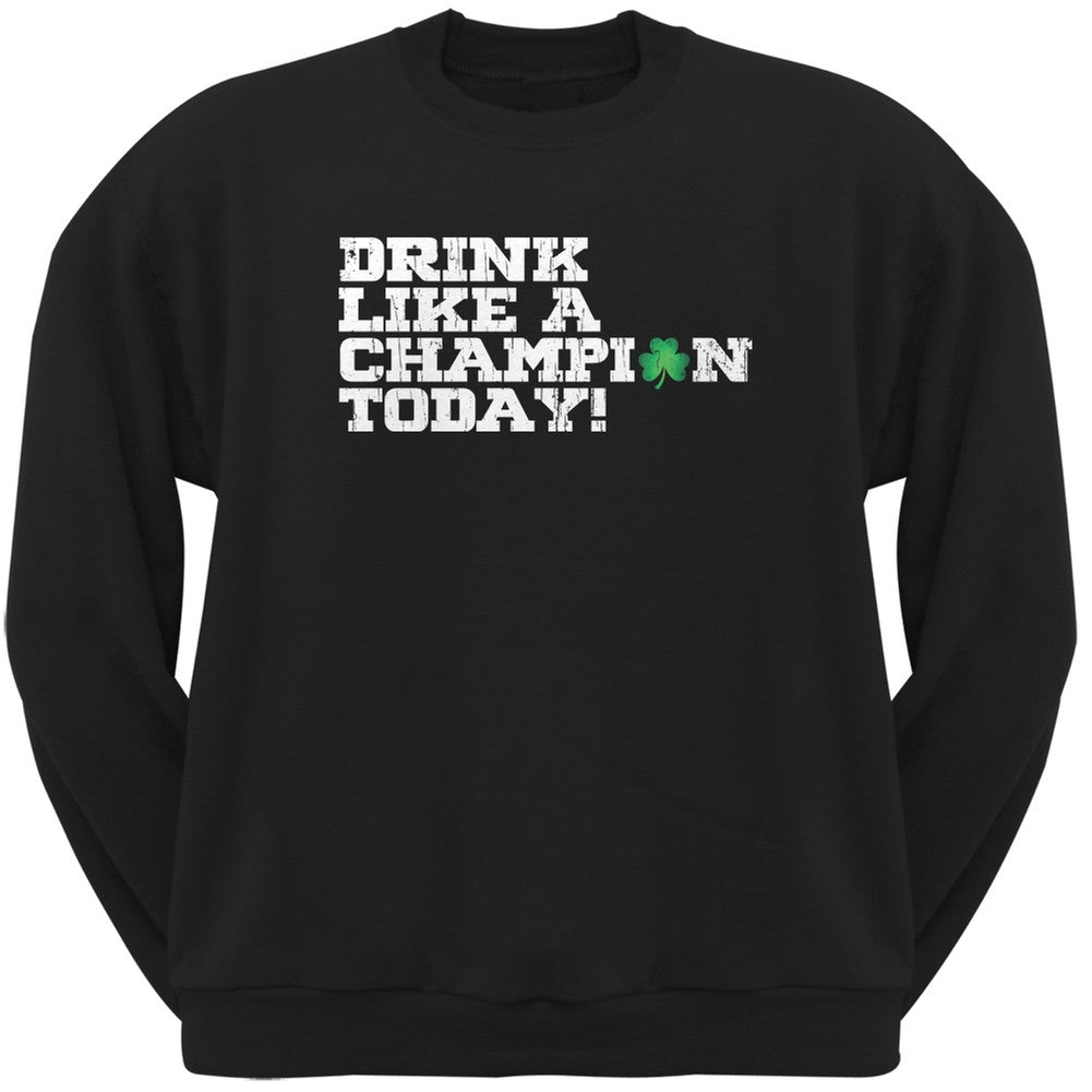 St. Patricks Day - Drink Like a Champion Today Black Adult Sweatshirt Men's Sweatshirts Old Glory 2XL Black