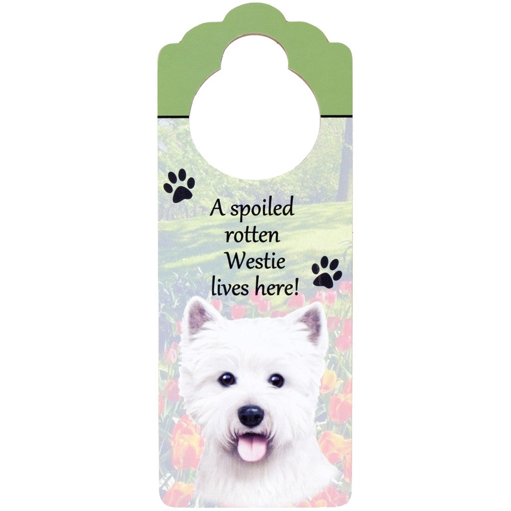 A Spoiled West Highland Terrier Lives Here Hanging Doorknob Sign Door Hangers AnimalWorld