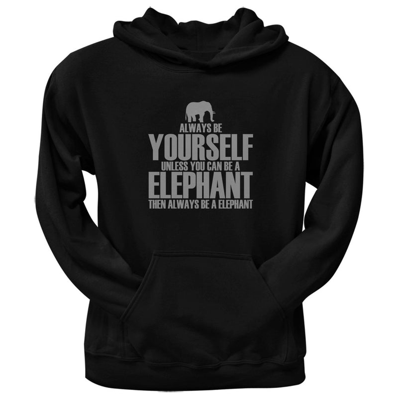 Always Be Yourself Elephant Black Adult Pullover Hoodie Sweatshirts Old Glory