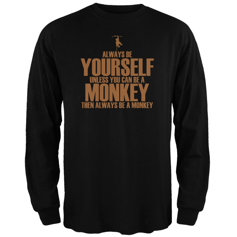 Always Be Yourself Monkey Black Adult Long Sleeve T-Shirt Men's Long Sleeves Old Glory