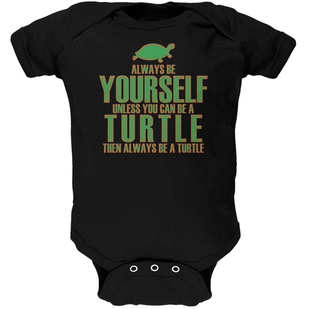 Always Be Yourself Turtle Black Soft Baby One Piece Baby One Piece Old Glory