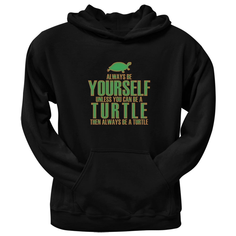 Always Be Yourself Turtle Black Adult Pullover Hoodie Sweatshirts Old Glory 2XL Black