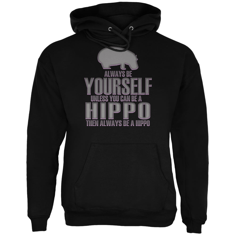 Always Be Yourself Hippo Black Adult Hoodie Sweatshirts Old Glory 2XL Black