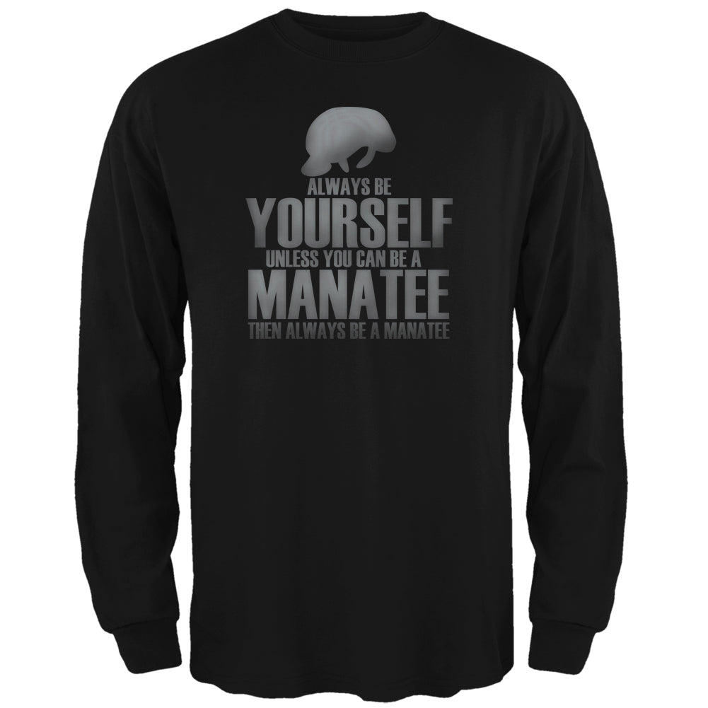 Always Be Yourself Manatee Black Adult Long Sleeve T-Shirt Men's Long Sleeves Old Glory 2XL Black