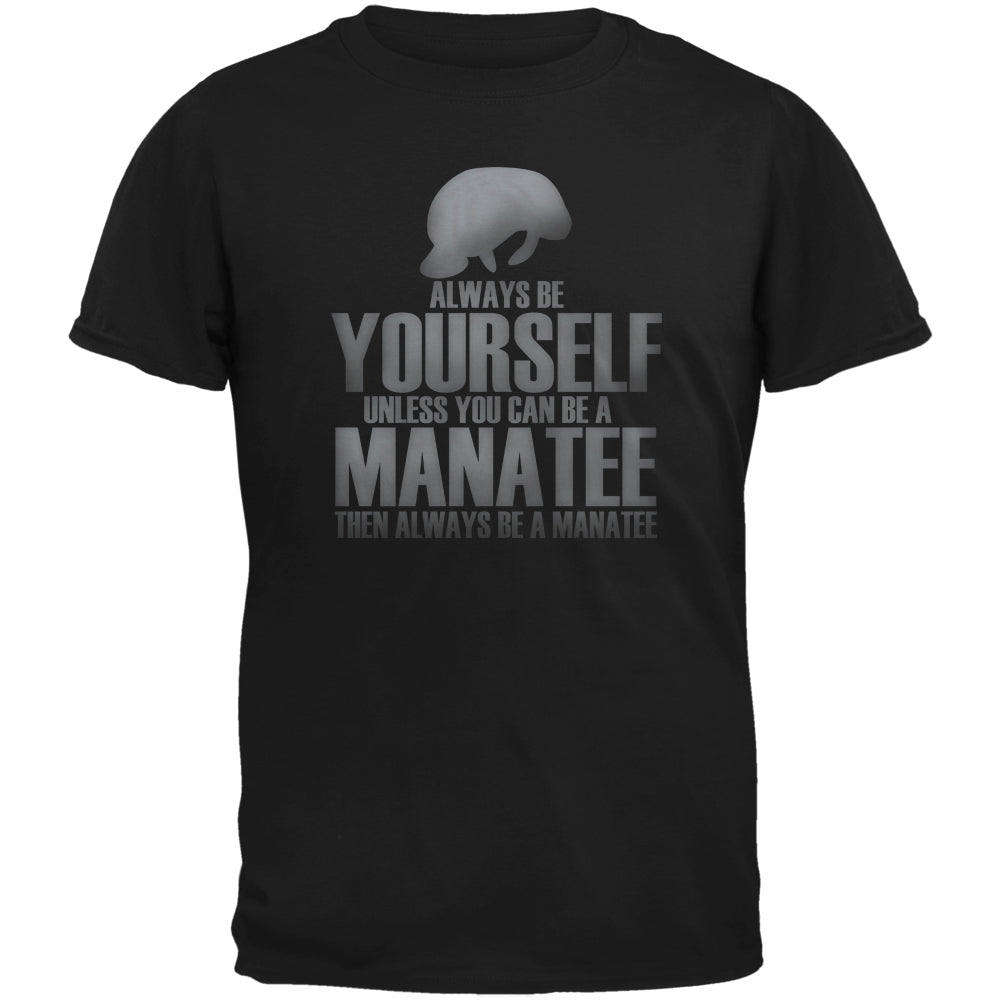 Always Be Yourself Manatee Black Adult T-Shirt Men's T-Shirts Old Glory 2XL Black