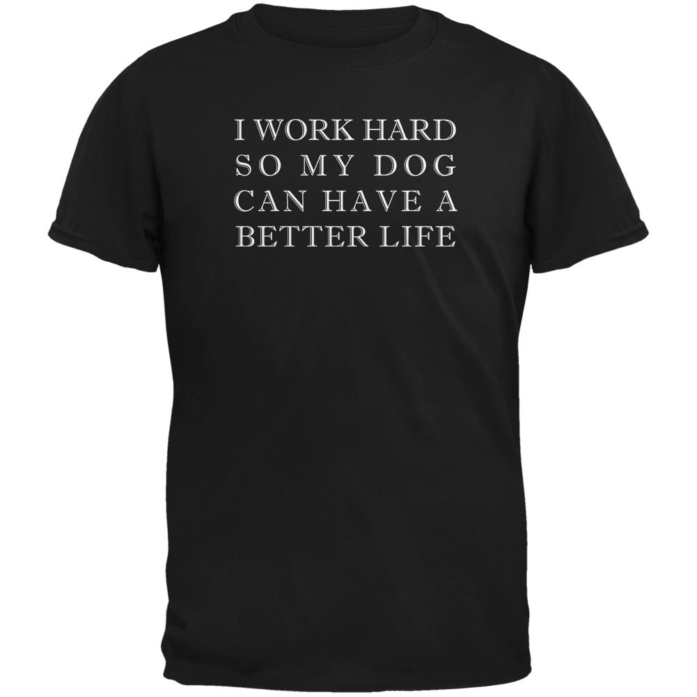 Work Hard For My Dog Funny Black Adult T-Shirt Men's T-Shirts Old Glory 2XL Black