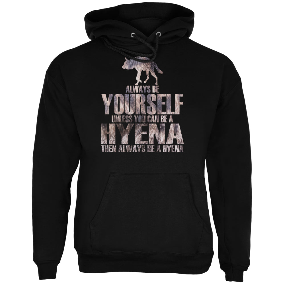Always be Yourself Hyena Black Adult Hoodie Sweatshirts Old Glory 2XL Black