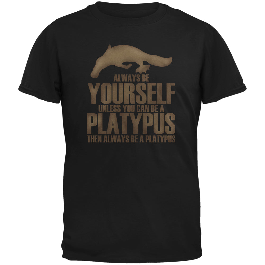 Always be Yourself Platypus Black Adult T-Shirt Men's T-Shirts Old Glory 2XL Black