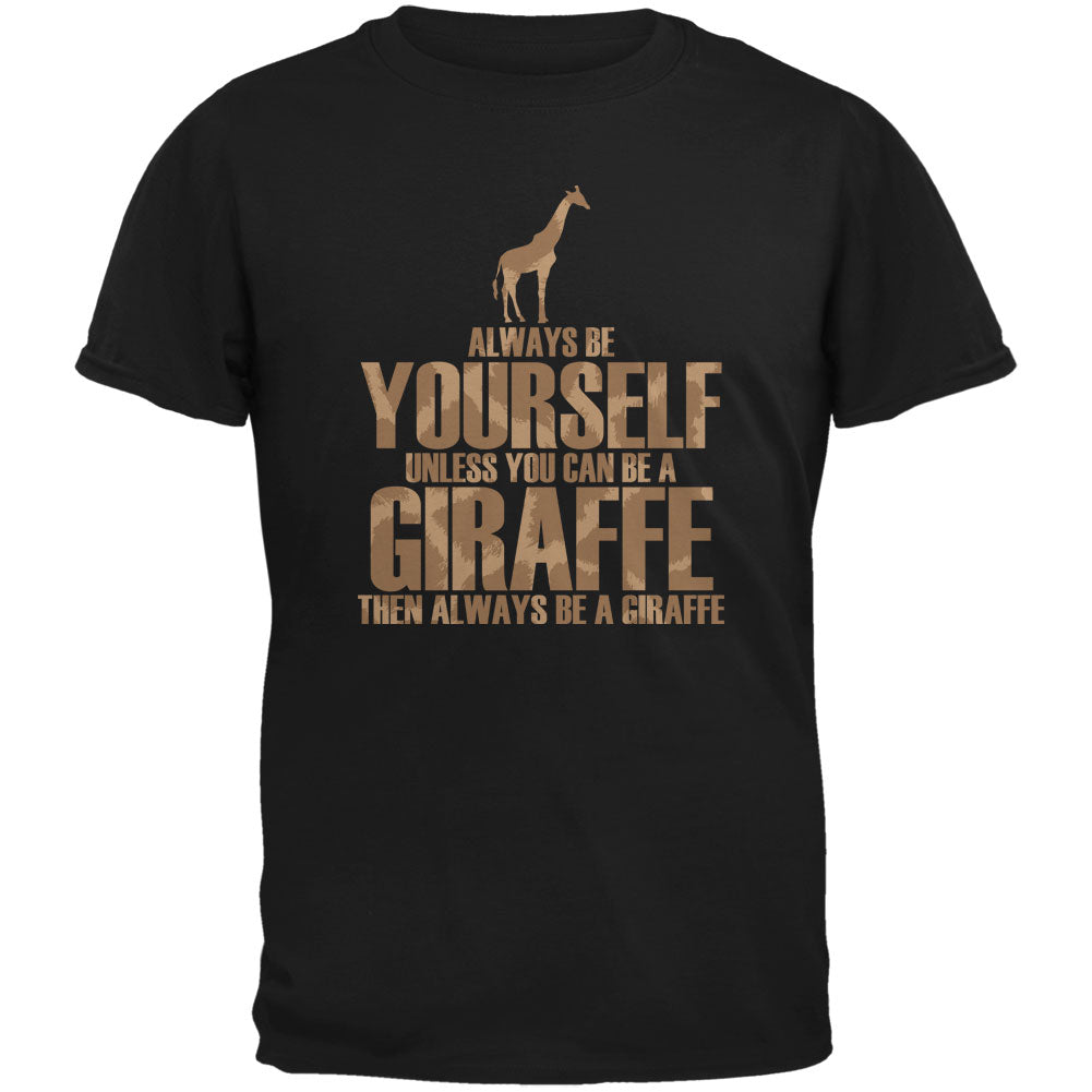 Always Be Yourself Giraffe Black Adult T-Shirt Men's T-Shirts Old Glory 2XL Black