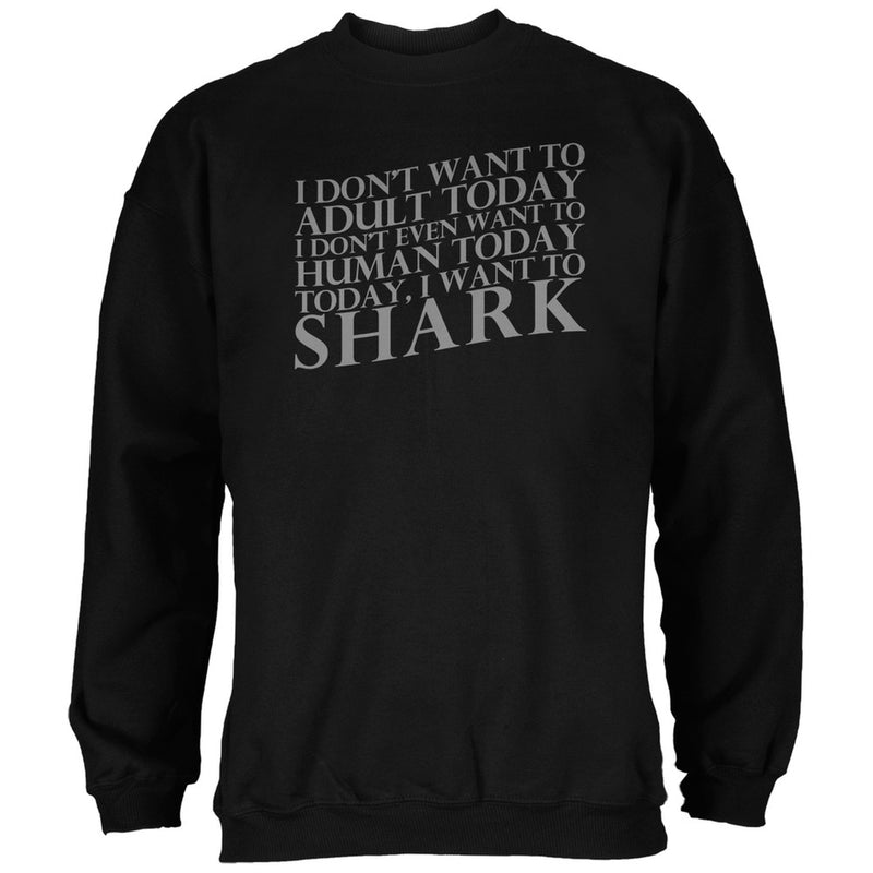 Don't Adult Today Just Shark Black Adult Hoodie Sweatshirts Old Glory