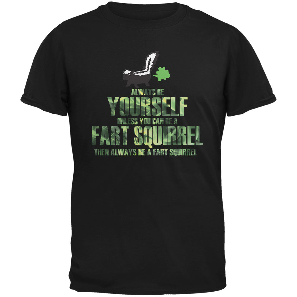 Always Be Yourself Fart Squirrel Black Adult T-Shirt Men's T-Shirts Old Glory 2XL Black