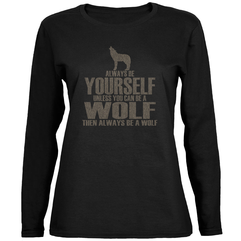 Always Be Yourself Wolf Black Womens Long Sleeve T-Shirt Long Sleeve T-Shirts Old Glory 2XL Black