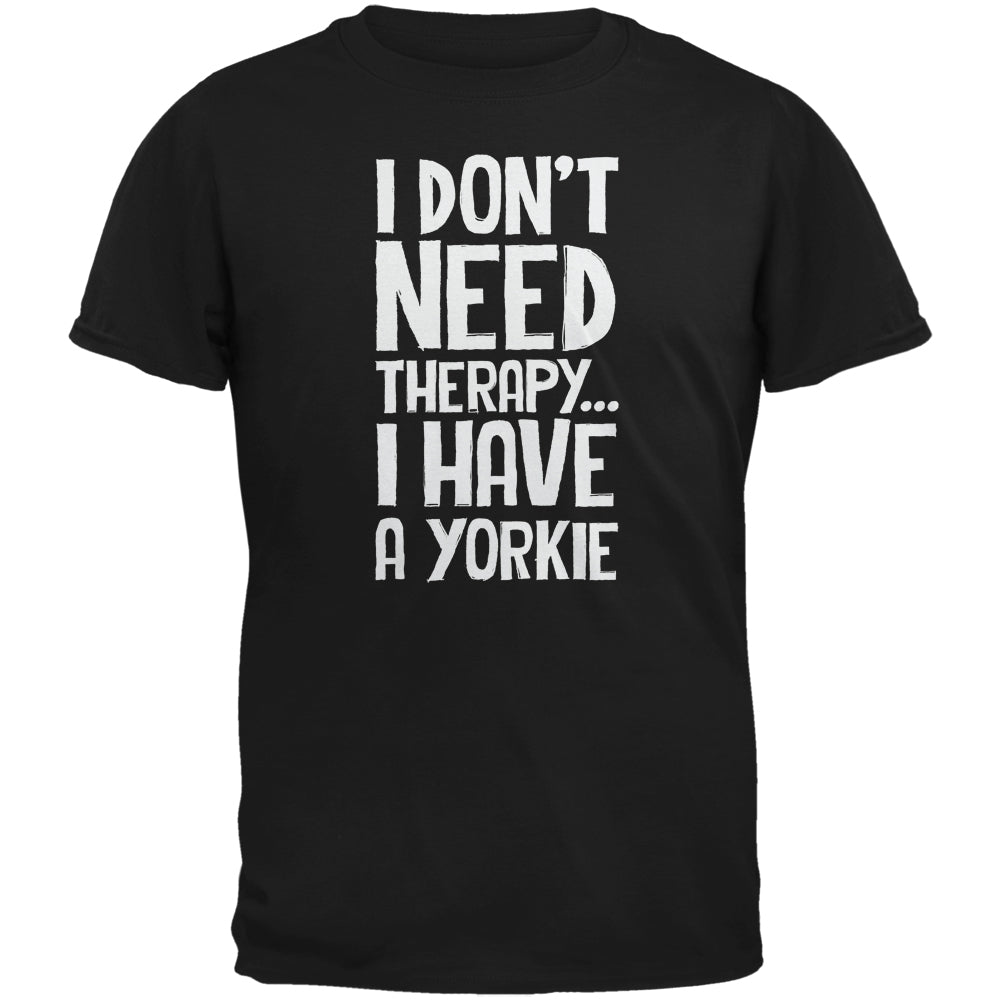 I Don't Need Therapy Yorkie Black Adult T-Shirt Men's T-Shirts Old Glory 2XL Black