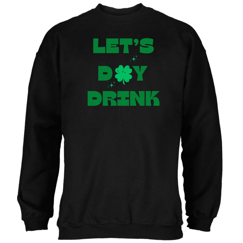 St Patricks Day Lets Day Drink Mens Sweatshirt Men's Sweatshirts Oldglory.com SM Black 