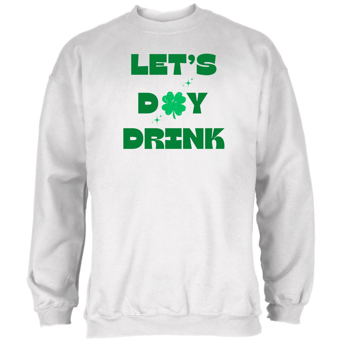 St Patricks Day Lets Day Drink Mens Sweatshirt Men's Sweatshirts Oldglory.com SM White 