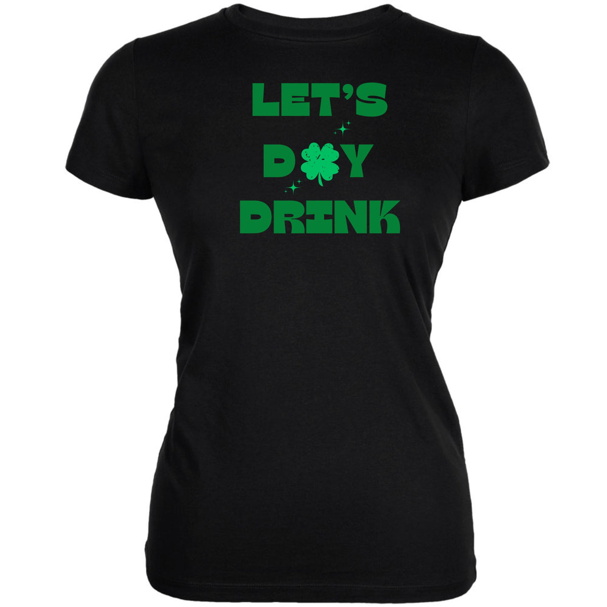 St Patricks Day Lets Day Drink Juniors Soft T Shirt Juniors T-Shirts Oldglory.com SM Black 