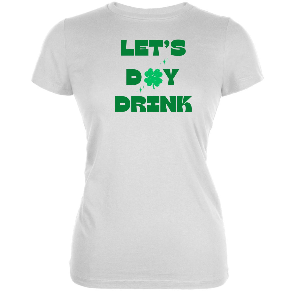 St Patricks Day Lets Day Drink Juniors Soft T Shirt Juniors T-Shirts Oldglory.com SM White 