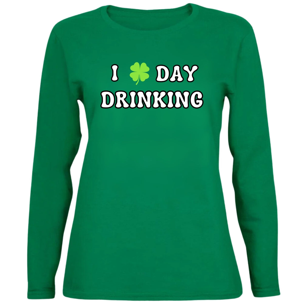 St. Patricks Day Festive I Love Day Drinking Shamrock Womens Long Sleeve T Shirt Women's Long Sleeves Oldglory.com SM Green