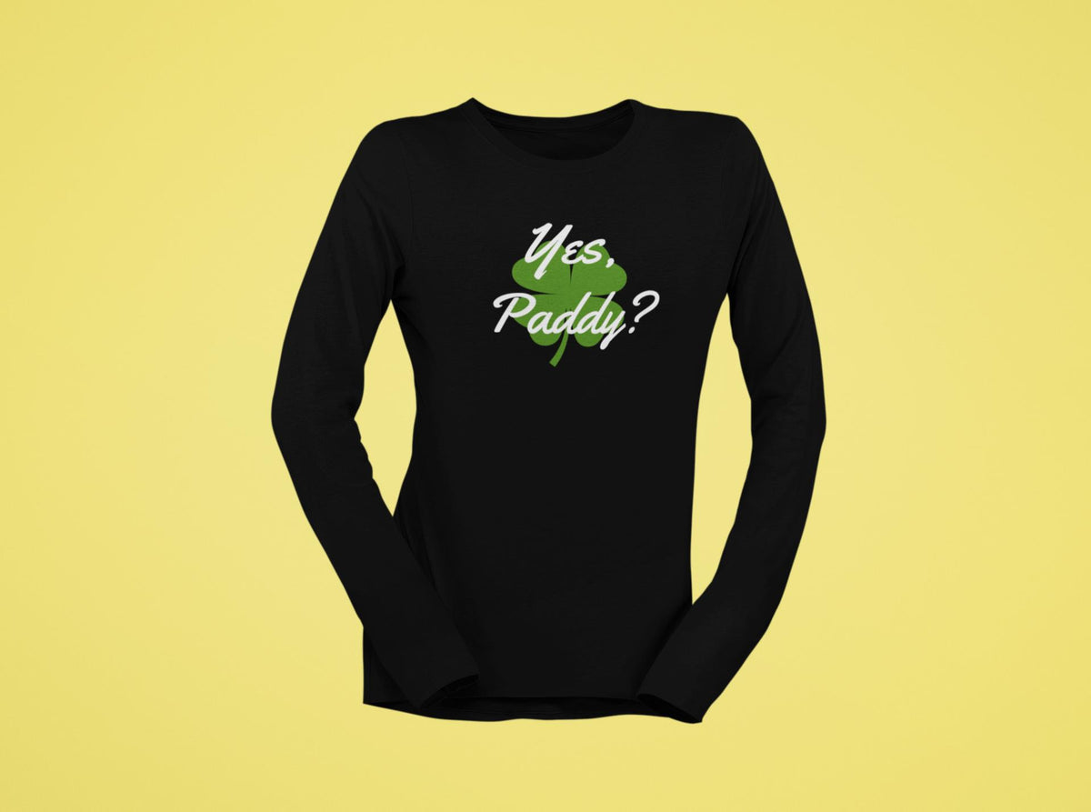 St. Patricks Day Yes Paddy? Clover Filled Womens Long Sleeve T Shirt Women's Long Sleeves Oldglory.com