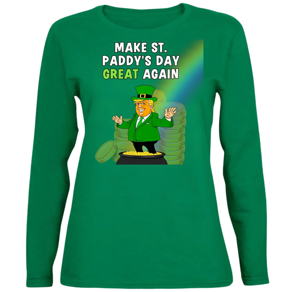 St. Patricks Day Festive and Political Trump Figure Themed Make St. Paddys Day Great Again End of the Rainbow Womens Long Sleeve T Shirt Women's Long Sleeves Oldglory.com SM Green