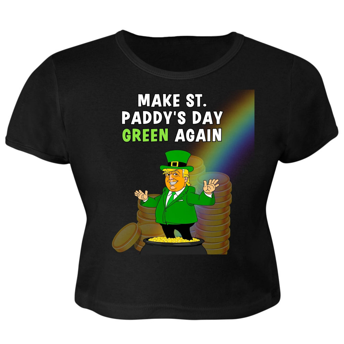 St. Patricks Day Festive and Political Trump Figure Themed Make St. Paddys Day Green Again End of the Rainbow Juniors Womens Crop Top T Shirt Juniors Crop T-Shirts Oldglory.com SM Black