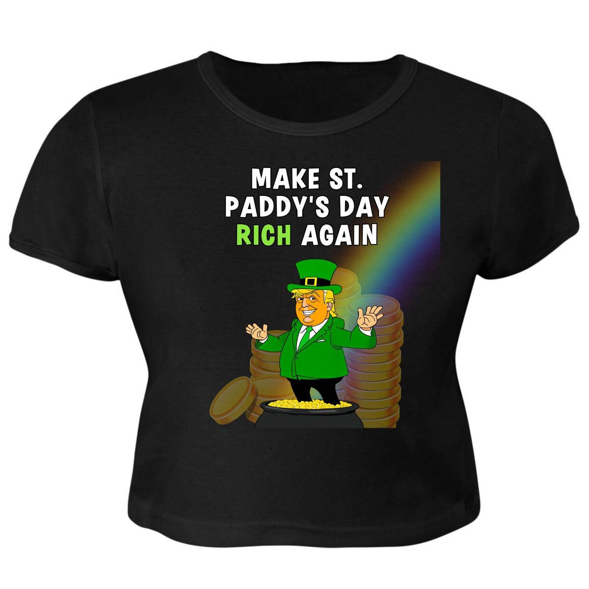 St. Patricks Day Festive and Political Trump Figure Themed Make St. Paddys Day Rich Again End of the Rainbow Juniors Womens Crop Top T Shirt Juniors Crop T-Shirts Oldglory.com SM Black