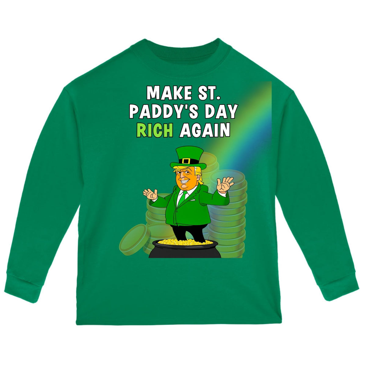 St. Patricks Day Festive and Political Trump Figure Themed Make St. Paddys Day Rich Again End of the Rainbow Toddlerr Long Sleeve T Shirt Toddler Long Sleeves Oldglory.com 2T Green