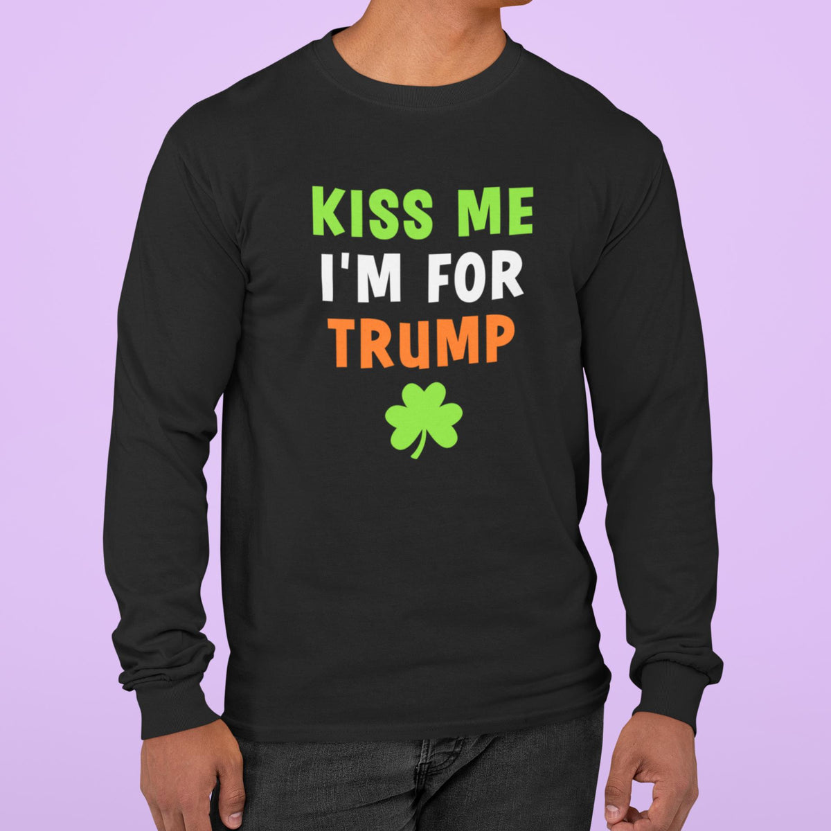 St. Patricks Day Irish Flag Colored Kiss Me I'm For Trump Shamrock Funny and Political Mens Long Sleeve T Shirt Men's Long Sleeves Oldglory.com