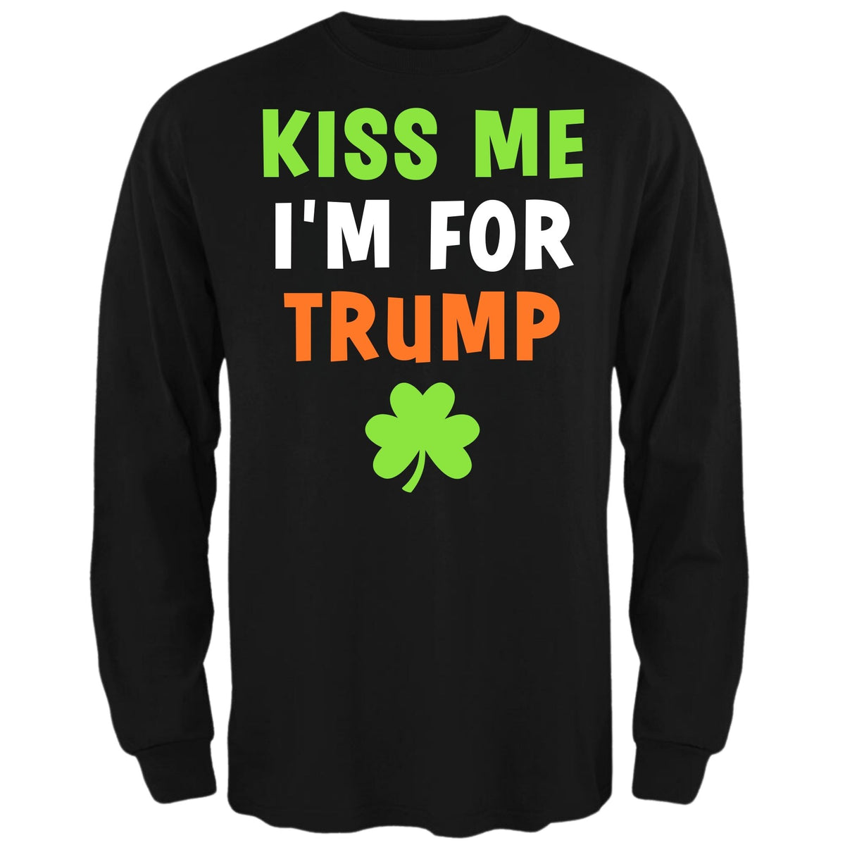 St. Patricks Day Irish Flag Colored Kiss Me I'm For Trump Shamrock Funny and Political Mens Long Sleeve T Shirt Men's Long Sleeves Oldglory.com SM Black