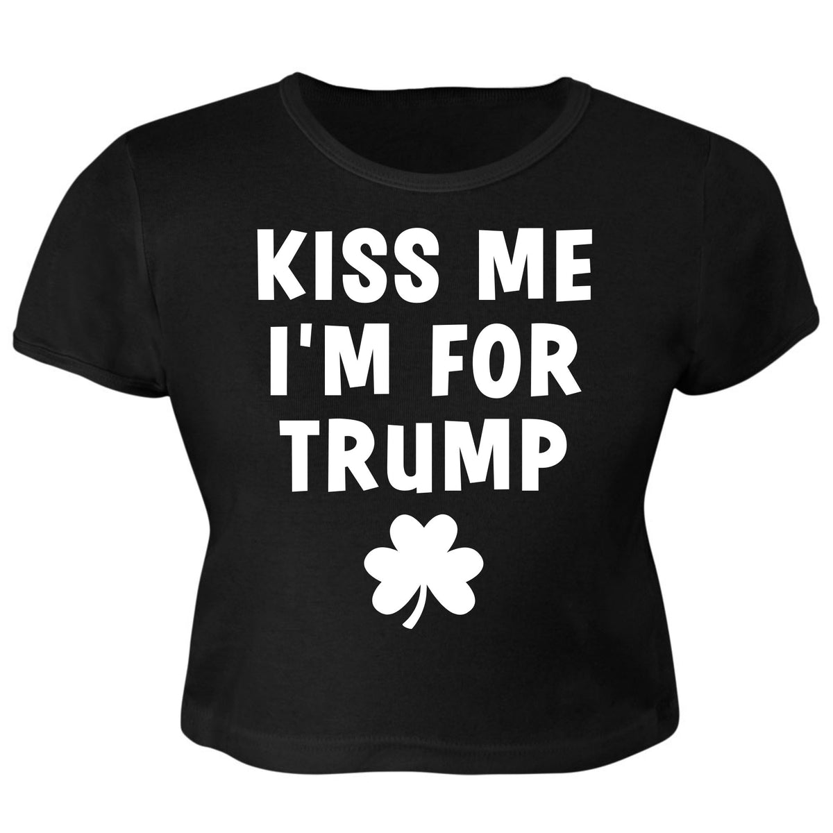 St. Patricks Day Political and Festive Kiss Me I'm For Trump Shamrock Juniors Womens Crop Top T Shirt Juniors Crop T-Shirts Oldglory.com SM Black