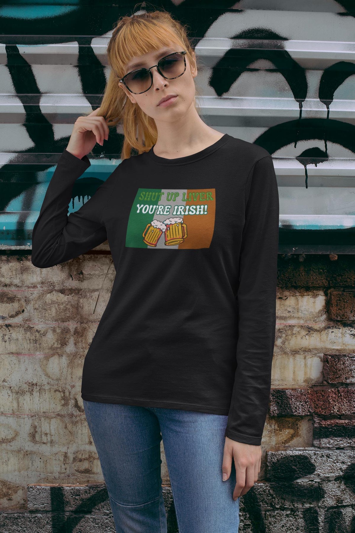 St. Patricks Day Festive and Funny Irish Flag Shut Up Liver, You're Irish Womens Long Sleeve T Shirt Women's Long Sleeves Oldglory.com